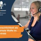 Podcastfolge Menschlichkeit im Vertrieb
