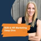 B2B & HR Marketing Deep Dive